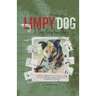My Limpy Dog: A Dog Adoption Story: A MUST-READ If You Want a Pet, From 8 to 14 to 114 Years Old