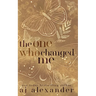 The One Who Changed Me