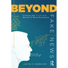 Beyond Fake News: Finding the Truth in a World of Misinformation