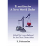 Transition to a New World Order: What We Leave Behind for the Next Generation
