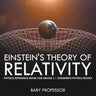 Einstein's Theory of Relativity - Physics Reference Book for Grade 5 Children's Physics Books