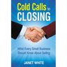 Cold Calls to Closing: What Every Small Business Should Know About Selling