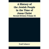 A History of the Jewish People in the Time of Jesus Christ: Second Division (Volume II)