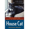 House Cat: How to Keep Your Indoor Cat Sane and Sound