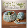 Knit Green: 20 Projects and Ideas for Sustainability