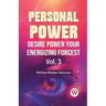 Personal Power Desire Power Your Energizing Forcest Vol. 3