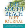 The South Beach Diet Journal: Track Your Progress See What Works: A Must for Anyone on the South Beach Diet