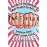 Fart Club: A guide to maximizing your meager potential through your dirty stink hole