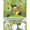 St.Patrick's Day Coloring Book: Full Pages Of Lucky Green Tradition