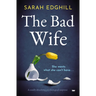 The Bad Wife: A totally absorbing pyschological suspense