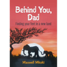 Behind You, Dad: Finding your feet in a new land