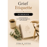 Grief Etiquette Workbook