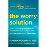 The Worry Solution: Using Your Healing Mind to Turn Stress and Anxiety into Better Health and Happiness