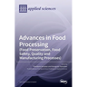 Advances in Food Processing (Food Preservation, Food Safety, Quality and Manufacturing Processes)