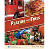 Playing with Fires: Firehouse Recipes and Their Chefs