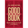 Good Book: How White Evangelicals Save the Bible to Save Themselves
