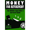 Money For Retirement: The Middle-Aged Man's Survival Guide