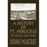 A History of Ft. Arbuckle: It's People and Times
