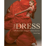 The Dress: 100 Ideas That Changed Fashion Forever