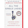 All the Single Ladies: Unmarried Women and the Rise of an Independent Nation
