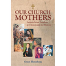 Our Church Mothers: Letters from Leaders at Crossroads in History