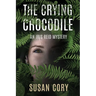 The Crying Crocodile: An Iris Reid Mystery