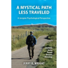 A Mystical Path Less Traveled: A Jungian Psychological Perspective - Journal Notes, Poems, Dreams, and Blessings