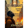 God's Sovereignty: Trusting God When All Hell Breaks Loose in Your Life