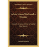 A Marvelous Work and a Wonder: Church of Jesus Christ of Latter Day Saints