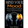 Mind Your Mood: Proven Steps to Control Your Mood Swings