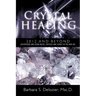 Crystal Healing: 2012 and Beyond Discovering and Using Rocks, Crystals and Stones in the New Age