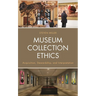 Museum Collection Ethics: Acquisition, Stewardship, and Interpretation