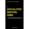 The Apocalypse Survival Guide to Your Apocalypse Survival Kit: The Ready for Anything Edition