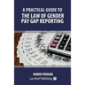 A Practical Guide to the Law of Gender Pay Gap Reporting