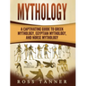 Mythology: A Captivating Guide to Greek Mythology, Egyptian Mythology and Norse Mythology