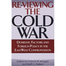 Re-Viewing the Cold War: Domestic Factors and Foreign Policy in the East-West Confrontation