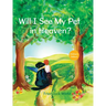 Will I See My Pet in Heaven?