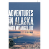 Adventures in Alaska with My Angel Joe