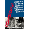 Groundbreakers: How Obama's 2.2 Million Volunteers Transformed Campaigning in America