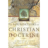 Foundations of Christian Doctrine: A Practical Guide to Christian Belief