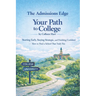 Your Path to College: Starting Early, Staying Strategic, and Finishing Confident-How to Find a School That Truly Fits