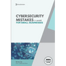 Cybersecurity Mistakes for SMBs to avoid: Cybersecurity Mistakes for smbs to avoid