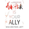 Anger Is Your Ally: A Revolution in Our Understanding of Anger