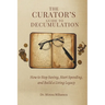The Curator's Guide to Decumulation: How to Stop Saving, Start Spending, and Build a Living Legacy