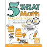 5 SHSAT Math Practice Tests: Extra Practice to Help Achieve an Excellent Score