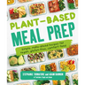 Plant-Based Meal Prep: Simple, Make-Ahead Recipes for Vegan, Gluten-Free, Comfort Food