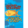 Grump the Goldfish Goes for a Swim