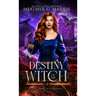 Destiny of the Witch: An Urban Fantasy Novel