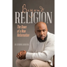 Beyond Religion: The Dawn of a New Reformation