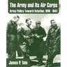 The Army and Its Air Corps: Army Policy Toward Aviation, 1919 - 1941